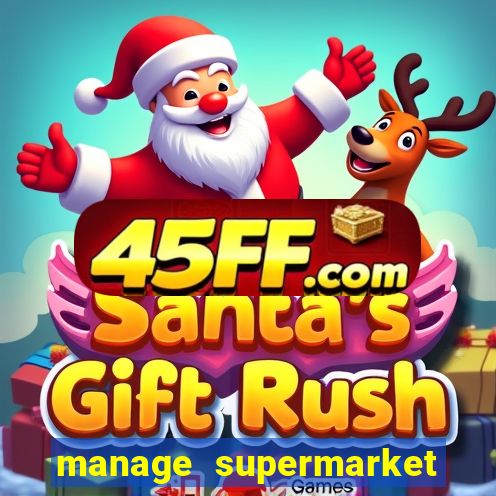 manage supermarket simulator mod apk (unlimited money and energy)